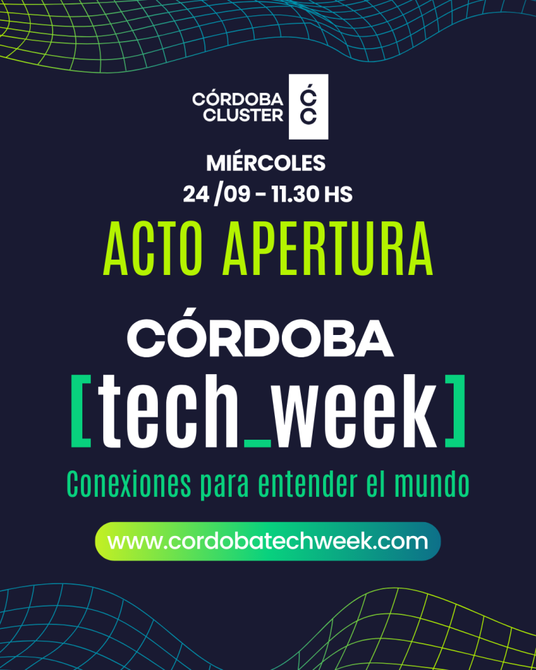 24/09 INVITACIÓN 📢 [ACTO APERTURA]: Córdoba Tech Week